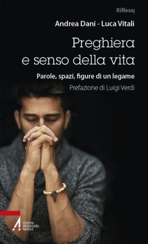 Preghiera e senso della vita - Parole, spazi, figure di un legame