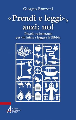 «Prendi e leggi», anzi: no! - Piccolo vademecum per chi inizia a leggere la Bibbia