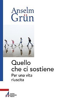 Quello che ci sostiene - Per una vita riuscita