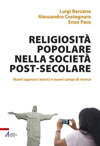 Religiosità popolare nella società post-secolare - Nuovi approcci teorici e nuovi campi di ricerca