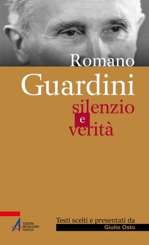 Romano Guardini - Silenzio e verità