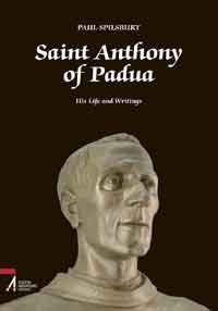 Saint Anthony of Padua - His Life and Writings