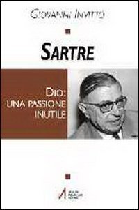 Sartre - Dio: una passione inutile
