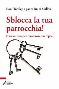 Sblocca la tua parrocchia! - Formare discepoli missionari con Alpha