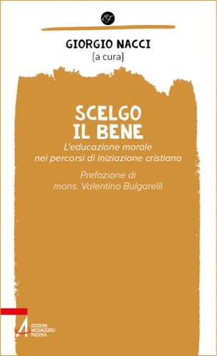 Scelgo il bene - L’educazione morale nei percorsi di iniziazione cristiana