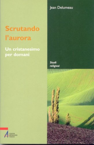 Scrutando l'aurora - Un cristianesimo per domani