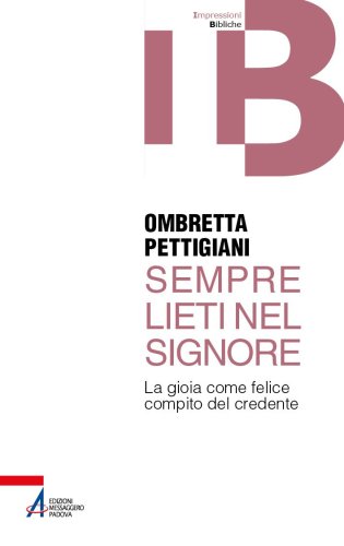 Sempre lieti nel Signore - La gioia come felice compito del credente