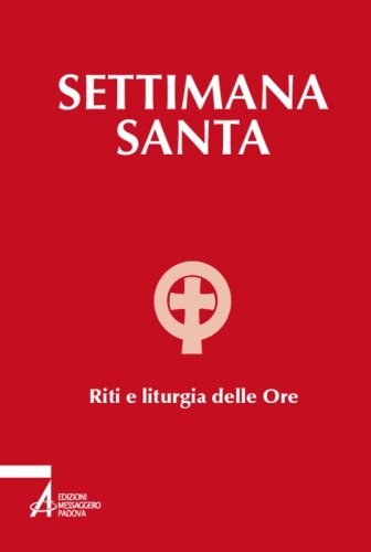 Settimana Santa - Riti e Liturgia delle Ore