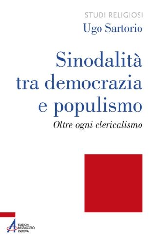 Sinodalità tra democrazia e populismo - Oltre ogni clericalismo