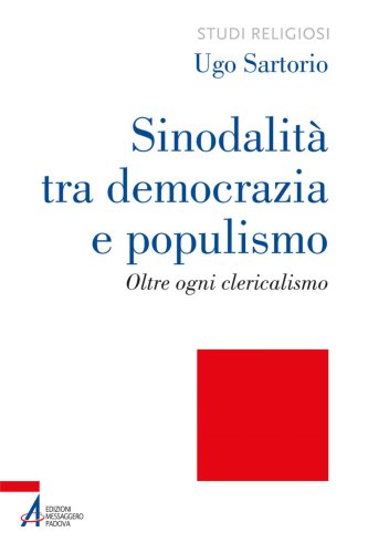 Sinodalità tra democrazia e populismo - Oltre ogni clericalismo