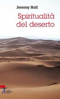Spiritualità del deserto - Una donna eremita innamorata del mondo