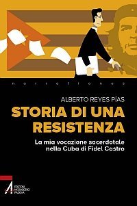 Storia di una resistenza - La mia vocazione sacerdotale nella Cuba di Fidel Castro