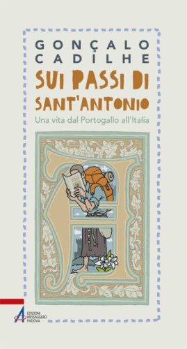 Sui passi di sant'Antonio - Una vita dal Portogallo all'Italia