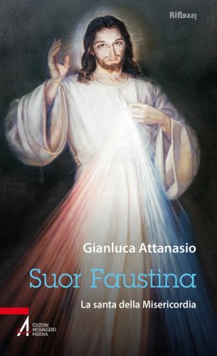 Suor Faustina - La santa della Misericordia
