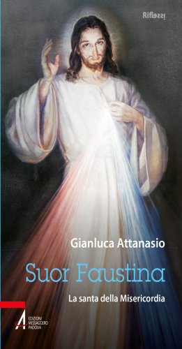 Suor Faustina. La santa della misericordia