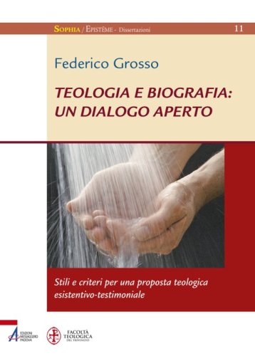Teologia e biografia: un dialogo aperto - Stili e criteri per una proposta teologica esistentivo-testimoniale