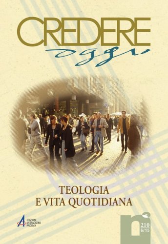 Teologia e vita quotidiana - Cred-og anno XXXV - n. 6 - 210 / 2015
