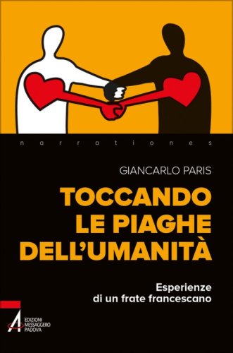 Toccando le piaghe dell'umanità - Esperienze di un frate francescano