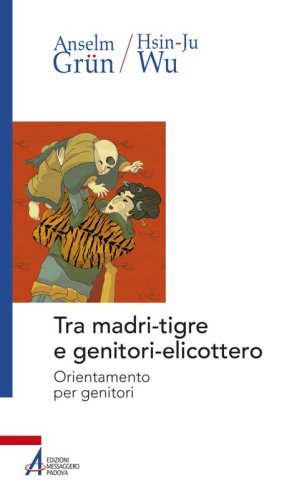 Tra madri-tigre e genitori-elicottero - Orientamento per genitori