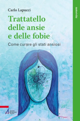 Trattatello delle ansie e delle fobie - Come curare gli stati ansiosi