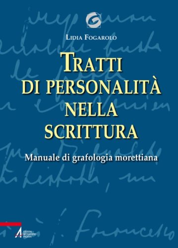 Tratti di personalità nella scrittura - Manuale di grafologia morettiana