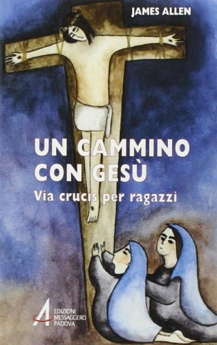 Un cammino con Gesù - Via crucis per ragazzi
