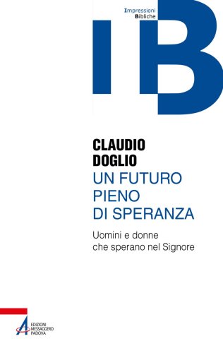 Un futuro pieno di speranza - Uomini e donne che sperano nel Signore
