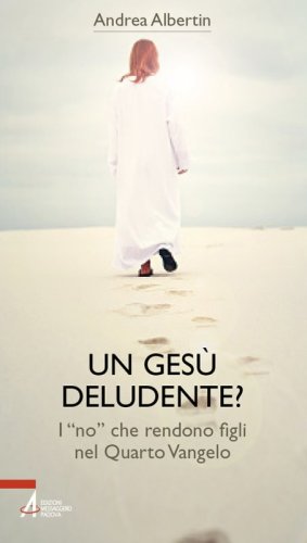 Un Gesù “deludente”? - I "no" che rendono figli nel Quarto Vangelo