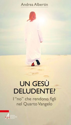 Un Gesù “deludente”? - I "no" che rendono figli nel Quarto Vangelo