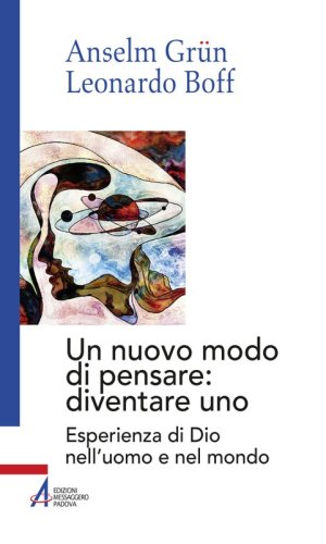 Un nuovo modo di pensare: diventare uno - Esperienza di Dio nell'uomo e nel mondo