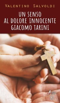 Un senso al dolore innocente - Giacomo Tarini