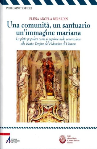 Una comunità, un santuario, un'immagine mariana - La pietà popolare espressa nella venerazione alla Beata Vergine del Pedancino di Cismon