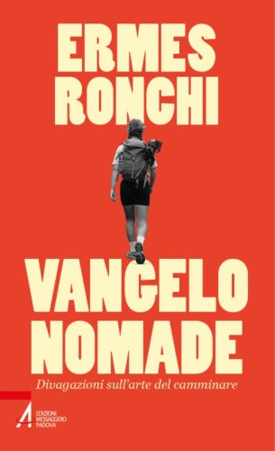 Vangelo nomade - Divagazioni sull'arte del camminare