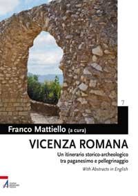 Vicenza romana - Un itinerario storico-archeologico tra paganesimo e pellegrinaggio