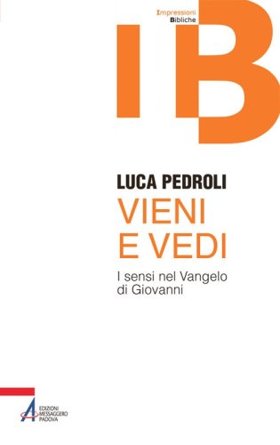 Vieni e vedi - I sensi nel Vangelo di Giovanni