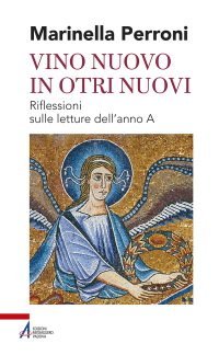 Vino nuovo in otri nuovi - Riflessioni sulle letture dell'anno A