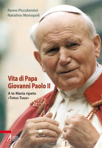 Vita di Papa Giovanni Paolo II - A Te Maria ripeto: «Totus tuus»