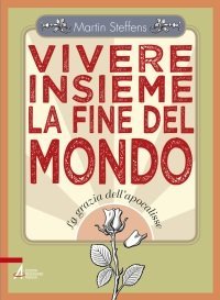Vivere insieme la fine del mondo - La grazia dell'apocalisse