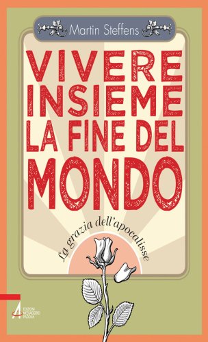 Vivere insieme la fine del mondo. La grazia dell'apocalisse
