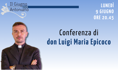 Don Luigi Maria Epicoco al Giugno Antoniano