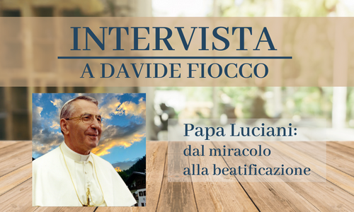 Papa Luciani: dal miracolo alla beatificazione. Intervista a don Davide Fiocco