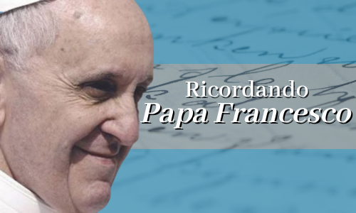Ricordando Papa Francesco | Un insegnamento di umanità e fede